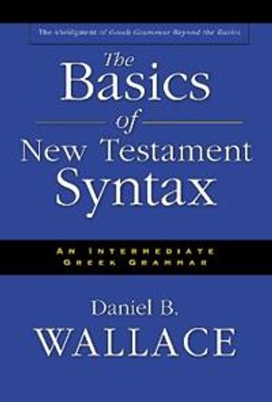 The Basics of New Testament Syntax | 1:a upplagan