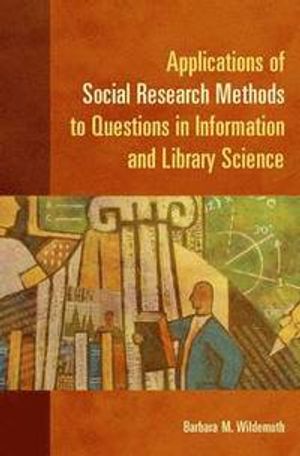 Applications of Social Research Methods to Questions in Information and Library Science |  2:e upplagan