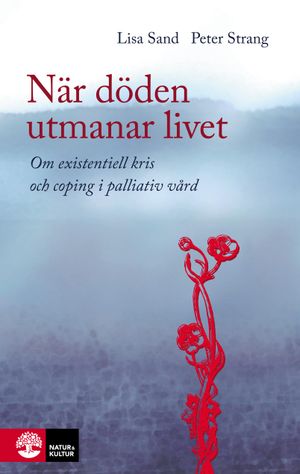 När döden utmanar livet : om existentiell kris och coping i palliativ vård | 1:a upplagan