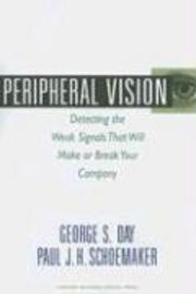 Peripheral Vision: Detecting the Weak Signals That Will Make or Break Your Company