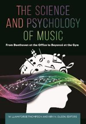 The Science and Psychology of Music