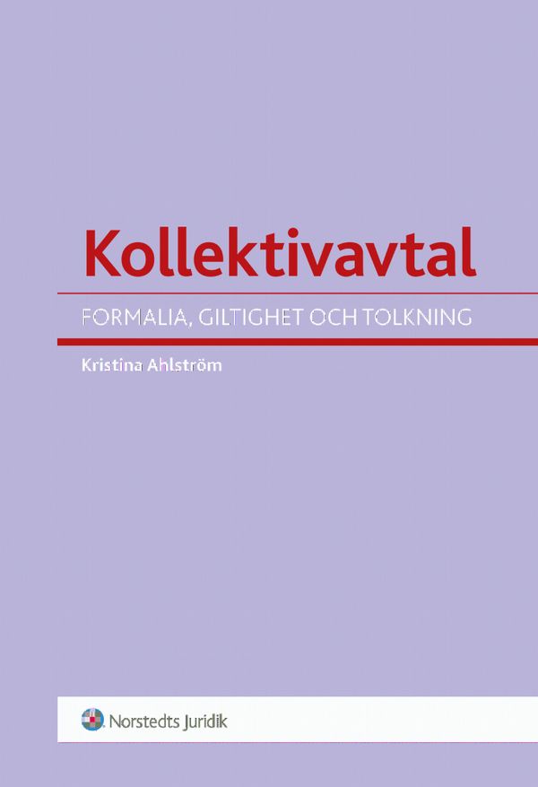 Kollektivavtal : formalia, giltighet och tolkning | 1:a upplagan