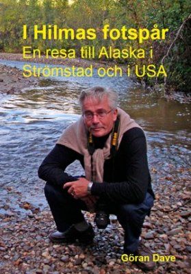 I Hilmas fotspår : en resa till Alaska och Strömstad och i USA | 0:e upplagan