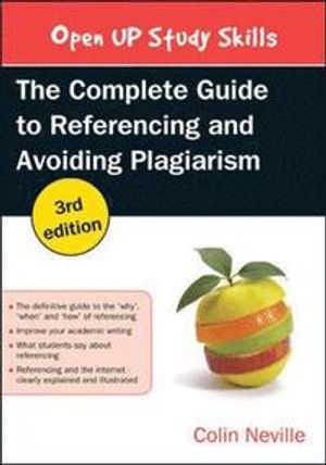 The Complete Guide to Referencing and Avoiding Plagiarism | 4:e upplagan