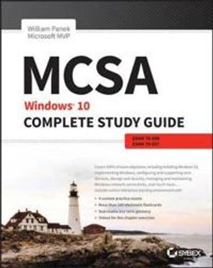 MCSA: Windows 10 Complete Study Guide: Exams 70-698 and Exam 70-697 | 1:a upplagan