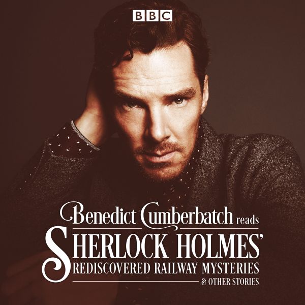 Benedict Cumberbatch Reads Sherlock Holmes' Rediscovered Railway Mysteries | 0:e upplagan