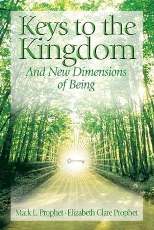 Keys To The Kingdom: And New Dimensions Of Being