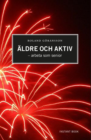 Äldre och aktiv - arbeta som senior | 1:a upplagan