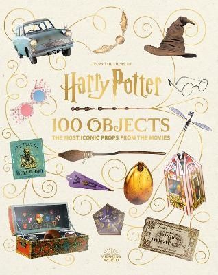 From the Films of Harry Potter: 100 Objects: The Most Iconic Props from the | 0:e upplagan