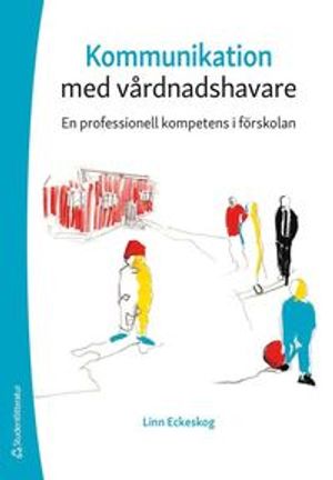 Kommunikation med vårdnadshavare - En professionell kompetens i förskolan | 1:a upplagan