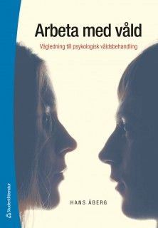 Arbeta med våld : vägledning till psykologisk våldsbehandling | 1:a upplagan