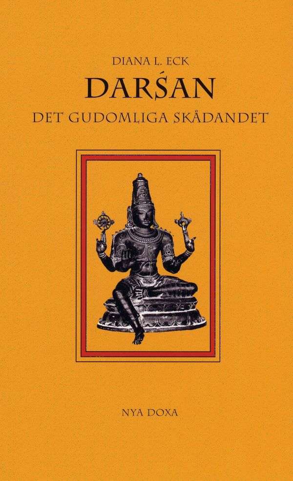 Darsán : Det gudomliga skådandet - En introduktion till hinduisk ikonografi | 2:a upplagan