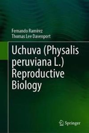 Uchuva (Physalis peruviana L.) Reproductive Biology | 1:a upplagan