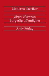 Borgerlig offentlighet : kategorierna "privat" och "offentligt" i det moder | 4:e upplagan