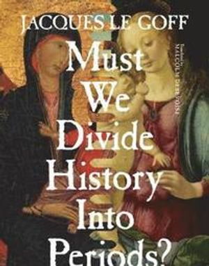 Must We Divide History into Periods?