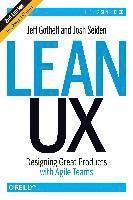 Lean UX: Designing Great Products with Agile Teams