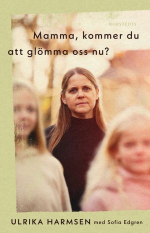 Mamma, kommer du att glömma oss nu? | 1:a upplagan