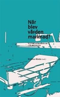 När blev vården marknad? Vittnesseminarium i Almedalen | 1:a upplagan