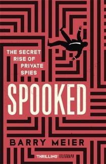 Spooked - The Secret Rise of Private Spies