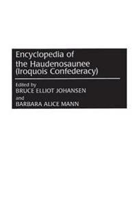 Encyclopedia of the Haudenosaunee (Iroquois Confederacy) | 0:e upplagan