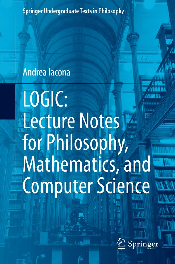 LOGIC: Lecture Notes for Philosophy, Mathematics, and Computer Science | 1:a upplagan