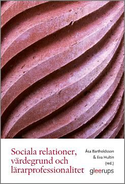 Sociala relationer, värdegrund och lärarprofessionalitet | 1:a upplagan