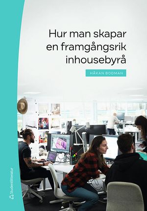 Hur man skapar en framgångsrik inhousebyrå | 1:a upplagan