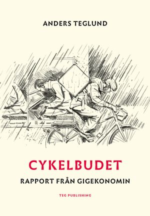 Cykelbudet : Rapport från gigekonomin