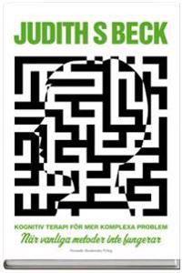 Kognitiv terapi för mer komplexa problem: när vanliga metoder inte fungerar | 1:a upplagan