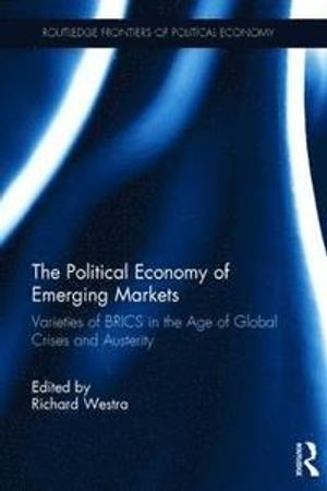 Political economy of emerging markets - varieties of brics in the age of gl | 1:a upplagan