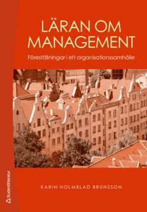 Läran om management : föreställningar i ett organisationssamhälle | 1:a upplagan