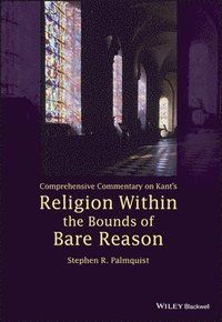 Comprehensive Commentary on Kant's Religion Within the Bounds of Bare Reaso