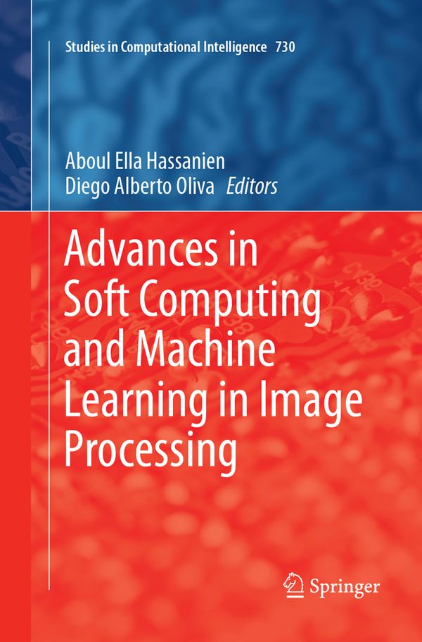 Advances in Soft Computing and Machine Learning in Image Processing | 1:a upplagan