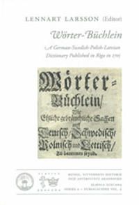 Wörter-Büchlein : A German-Swedish-Polish-Latvian Dictionary Published in Riga in 1705 | 0:e upplagan