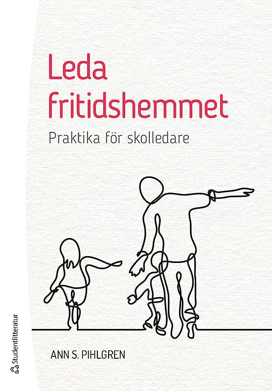 Leda fritidshemmet - Praktika för skolledare | 1:a upplagan