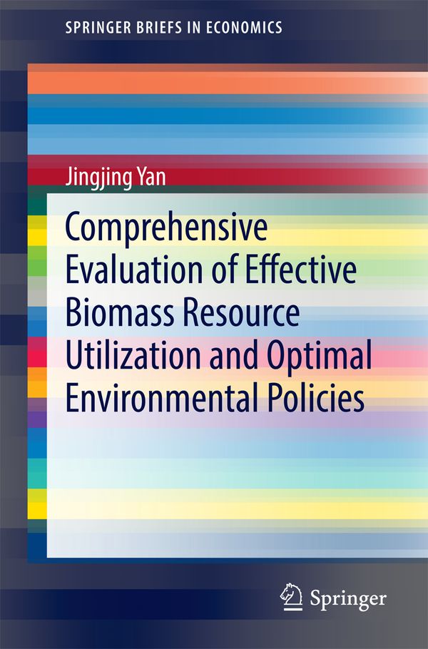 Comprehensive Evaluation of Effective Biomass Resource Utilization and Optimal Environmental Policies | 1:a upplagan