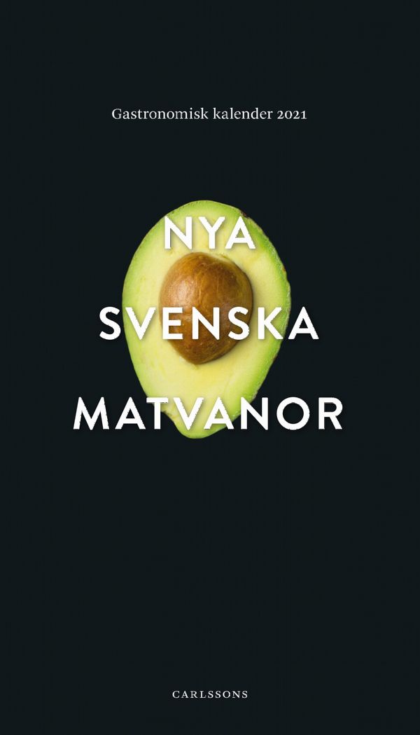Nya svenska matvanor - Gastronomisk kalender 2021 | 0:e upplagan