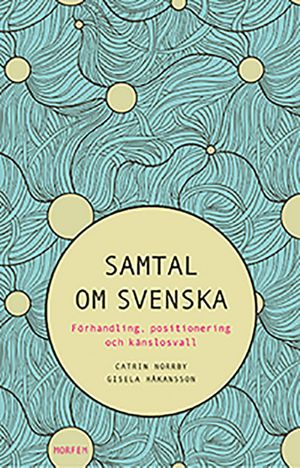 Samtal om svenska: förhandling, positionering och känslosvall | 1:a upplagan