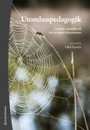 Utomhuspedagogik - Lärmiljö, närmiljö och det utvidgade klassrummet | 1:a upplagan