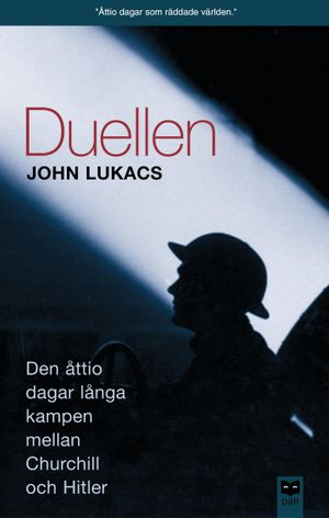 Duellen : 10 maj-31 juli 1940 : den åttio dagar långa kampen mellan Churchill och Hitler |  2:e upplagan