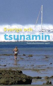 Sverige och tsunamin : katastrofkommissionens rapport SOU 2005:104