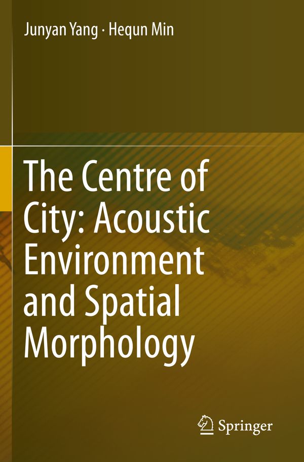 The Centre of City: Acoustic Environment and Spatial Morphology | 1:a upplagan