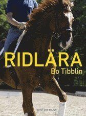Ridlära : ridhästens grundutbildning och vidareutbildning i dressyr | 4:e upplagan
