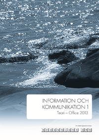 Information och Kommunikation 1 Teori - Office 2013 | 0:e upplagan