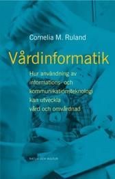 Vårdinformatik : Hur användning av informations- och kommunikations | 1:a upplagan