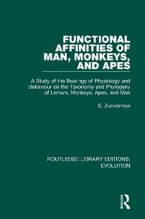 Functional Affinities of Man, Monkeys, and Apes | 1:a upplagan