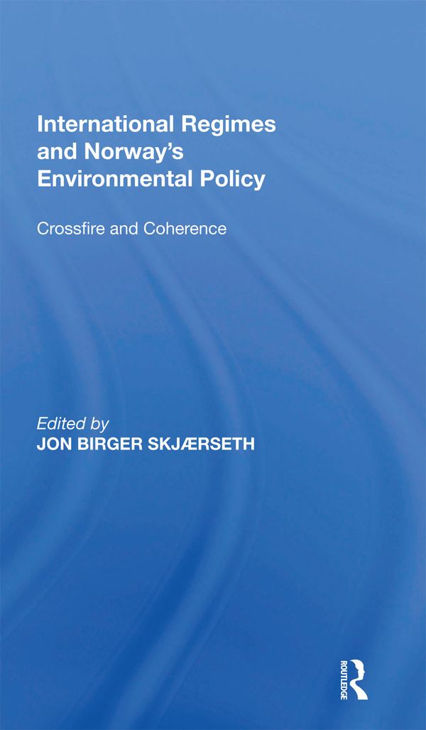 International Regimes and Norway's Environmental Policy | 1:a upplagan