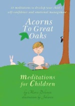 Acorns to great oaks - meditations for children