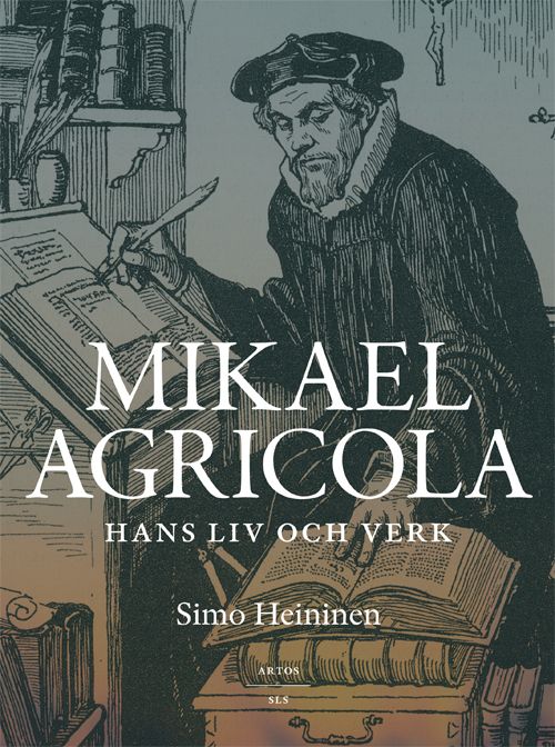 Mikael Agricola - Hans liv och verk | 0:e upplagan