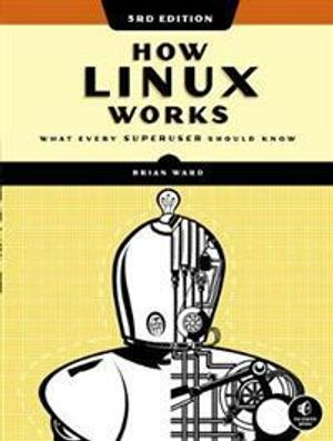 How Linux Works | 3:e upplagan